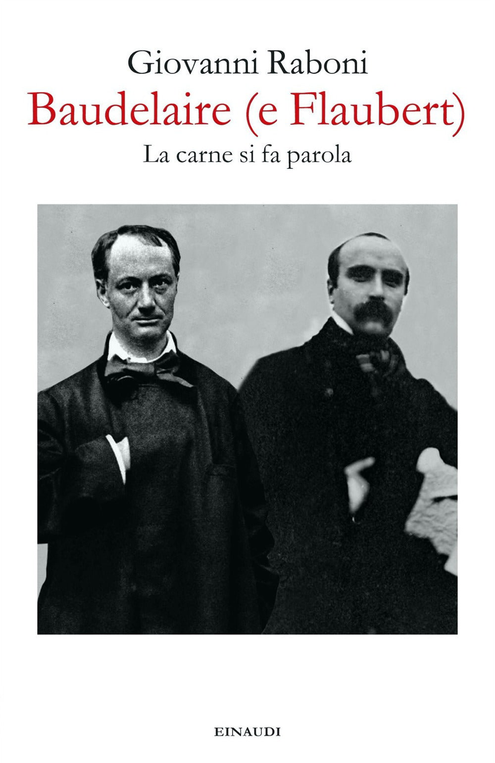 Baudelaire (e Flaubert). La carne si fa parola.