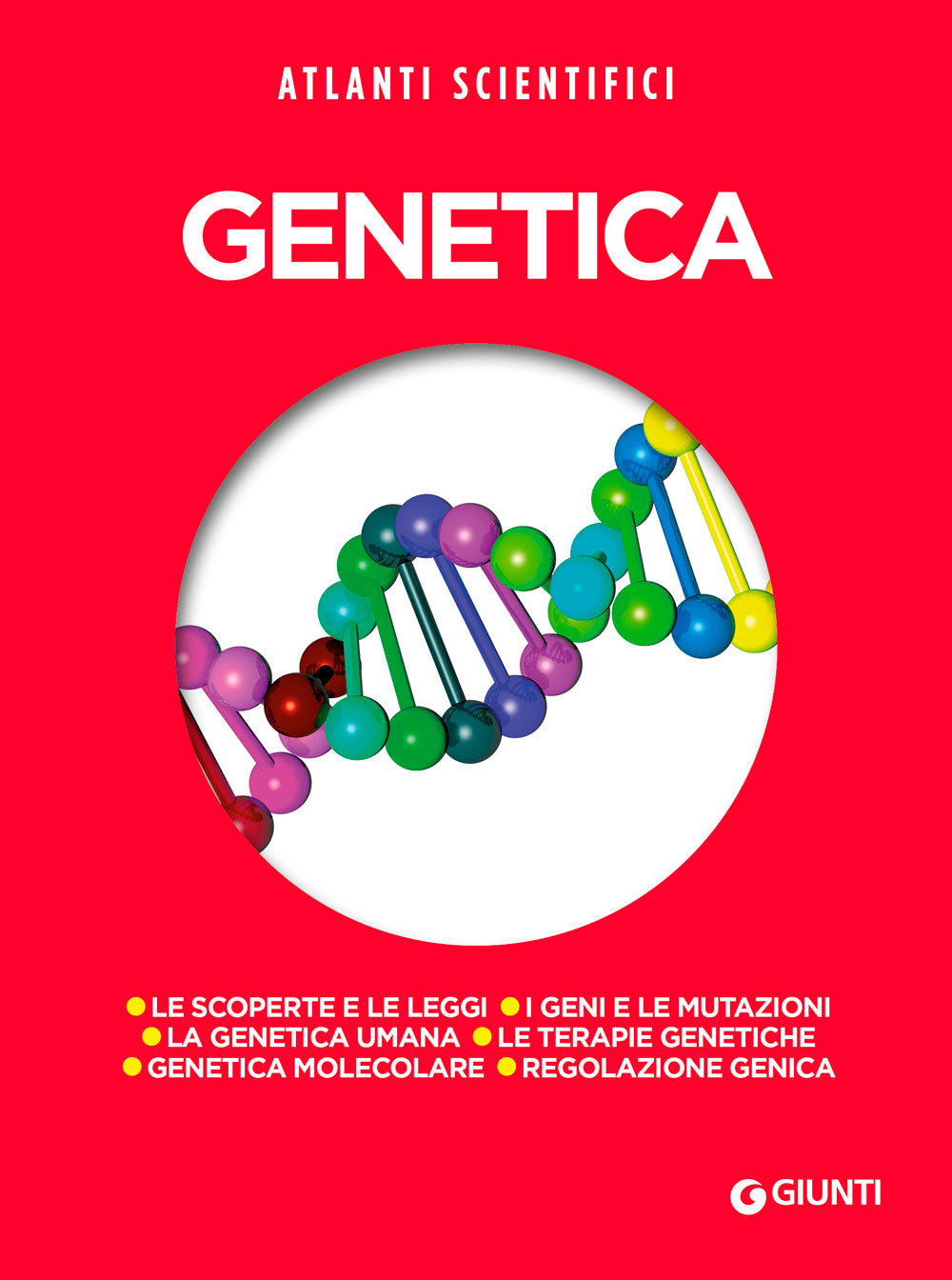 Genetica. Le scoperte e le leggi - I geni e le mutazioni - La genetica umana - Le terapie genetiche - Genetica molecolare - Regolazione genica