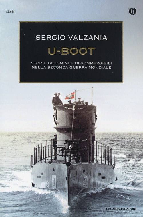 U-Boot. Storie di uomini e di sommergibili nella seconda guerra mondiale.