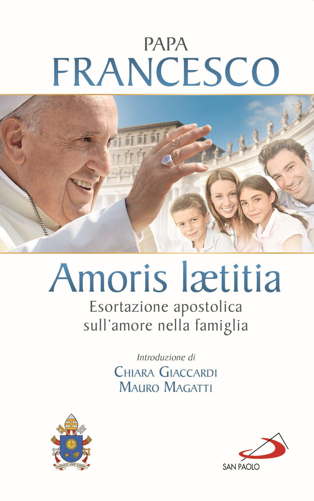 Amoris laetitia. Esortazione apostolica sull'amore nella famiglia. Introduzione di Chiara Giaccardi e Mauro Magatti.
