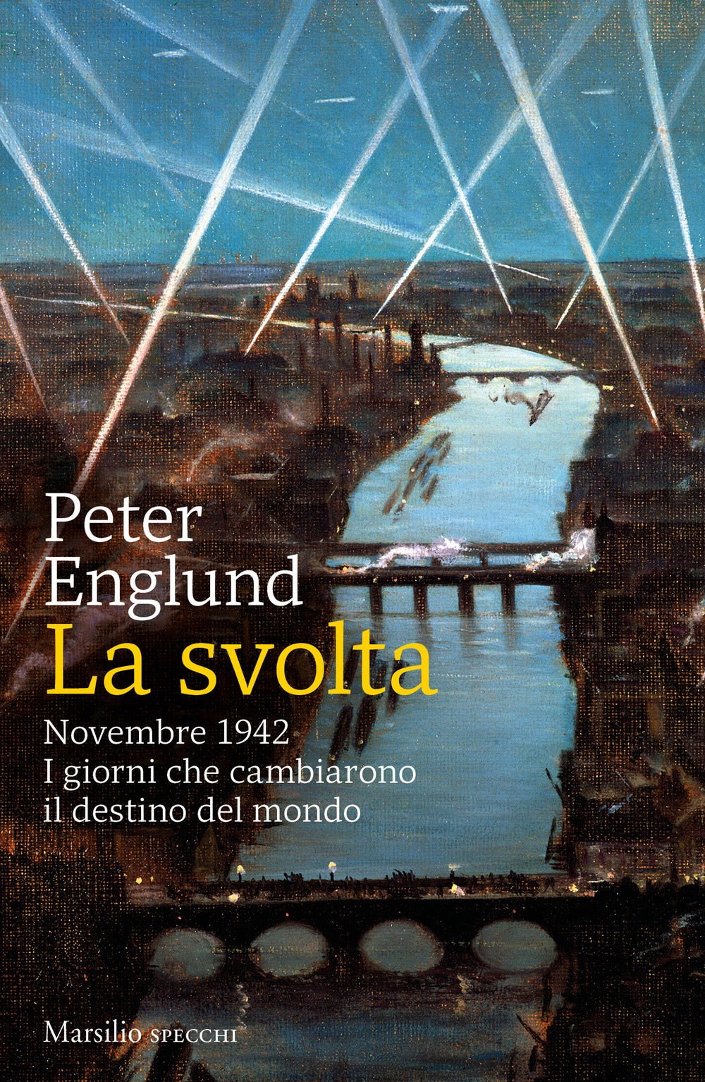 La svolta. Novembre 1942. I giorni che cambiarono il destino del mondo