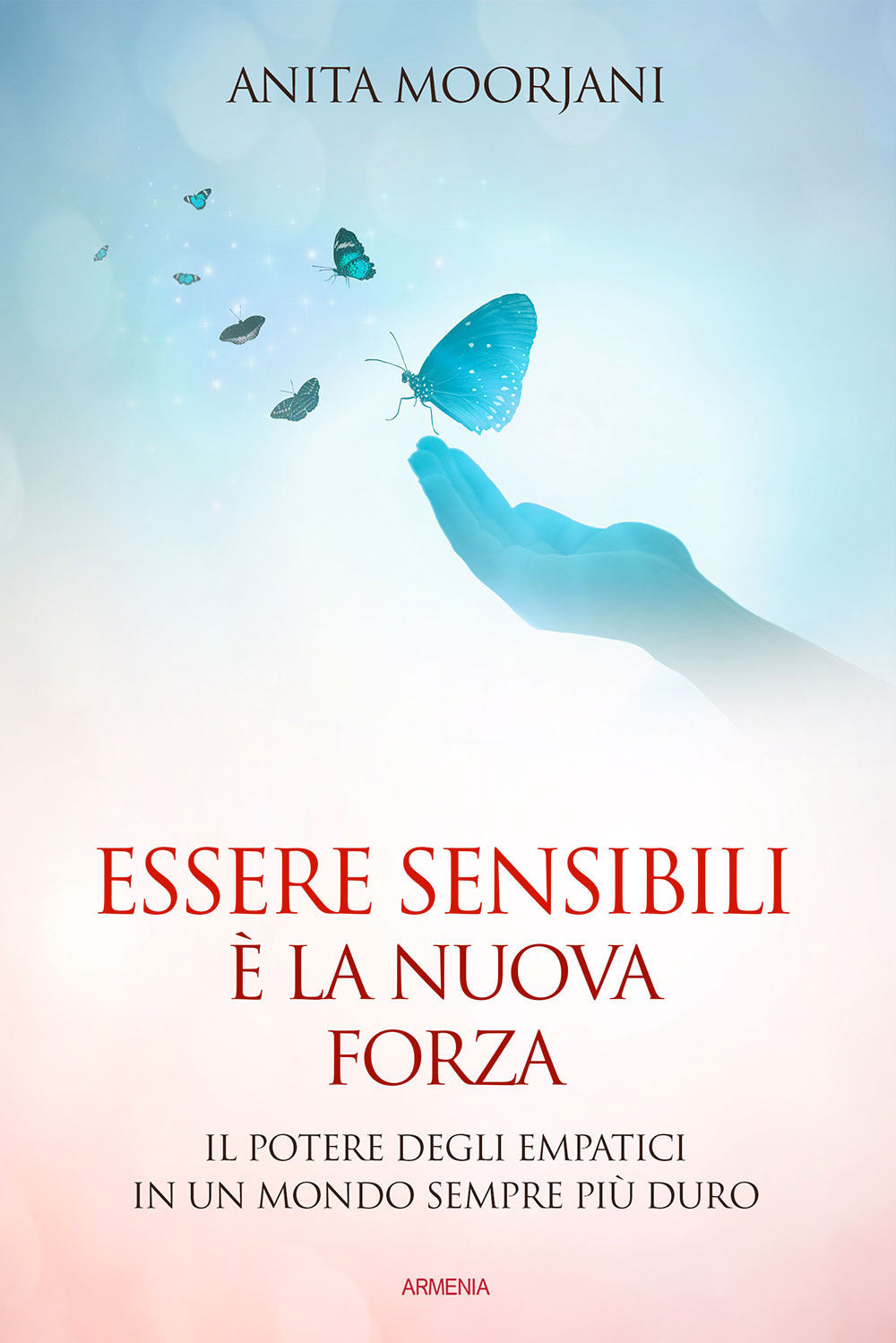 Essere sensibili è la nuova forza. Il potere degli empatici in un mondo sempre più duro.