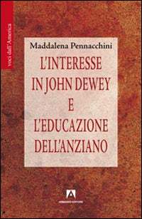 L'interesse in John Dewey e l'educazione dell'anziano.