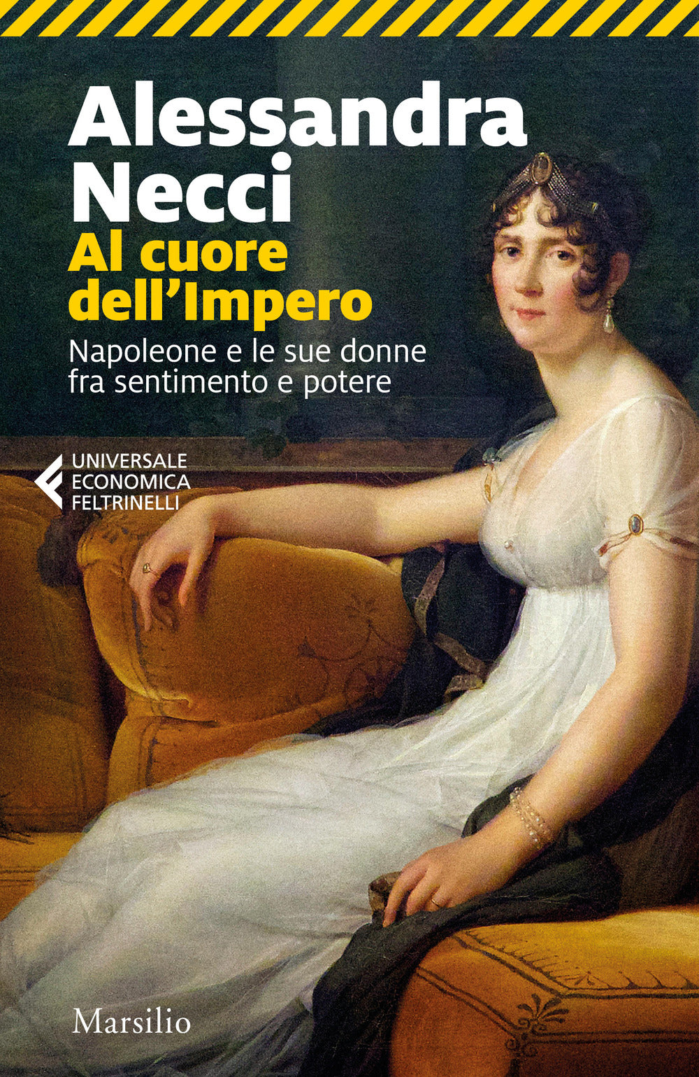 Al cuore dell'Impero. Napoleone e le sue donne fra sentimento e potere.