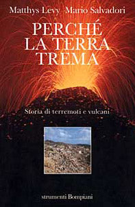 Perché la terra trema. Storia di terremoti e vulcani