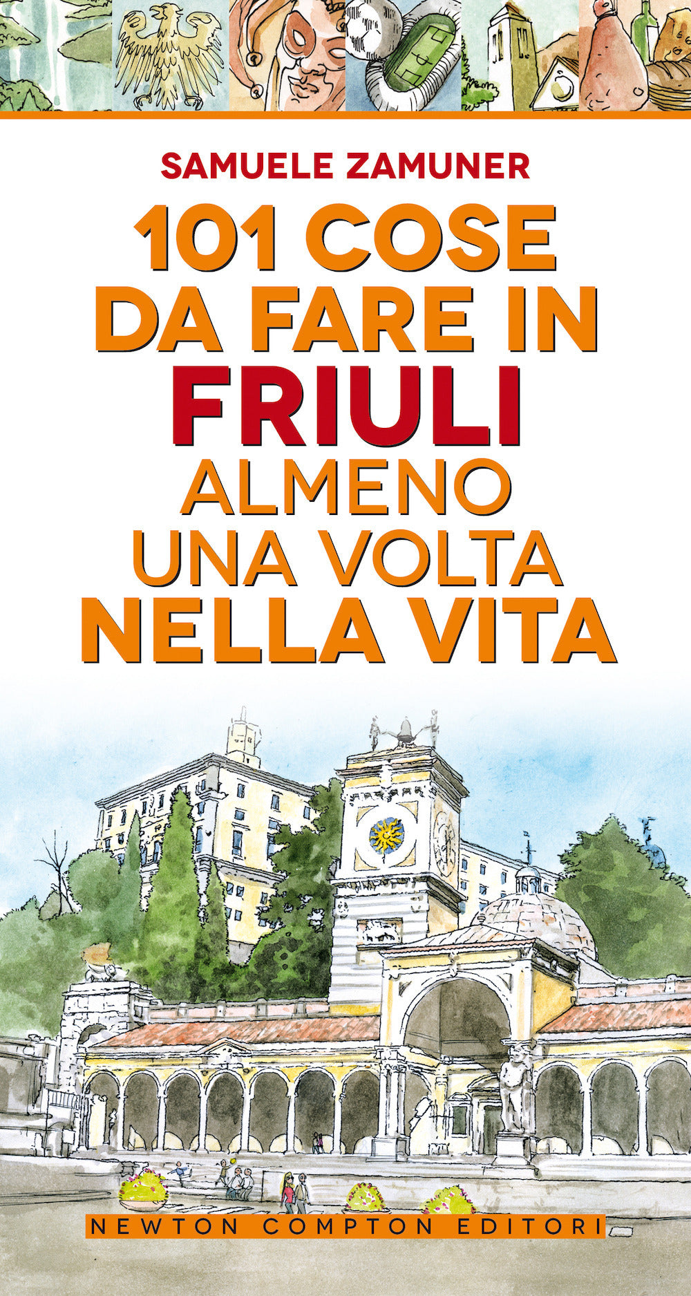 101 cose da fare in Friuli almeno una volta nella vita.