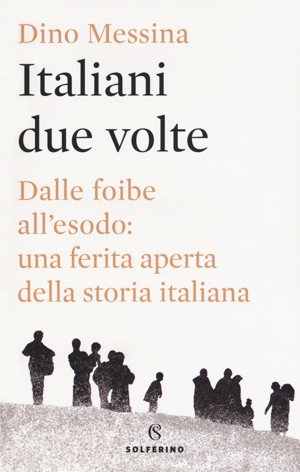 Italiani due volte. Dalle foibe all'esodo: una ferita aperta della storia italiana.
