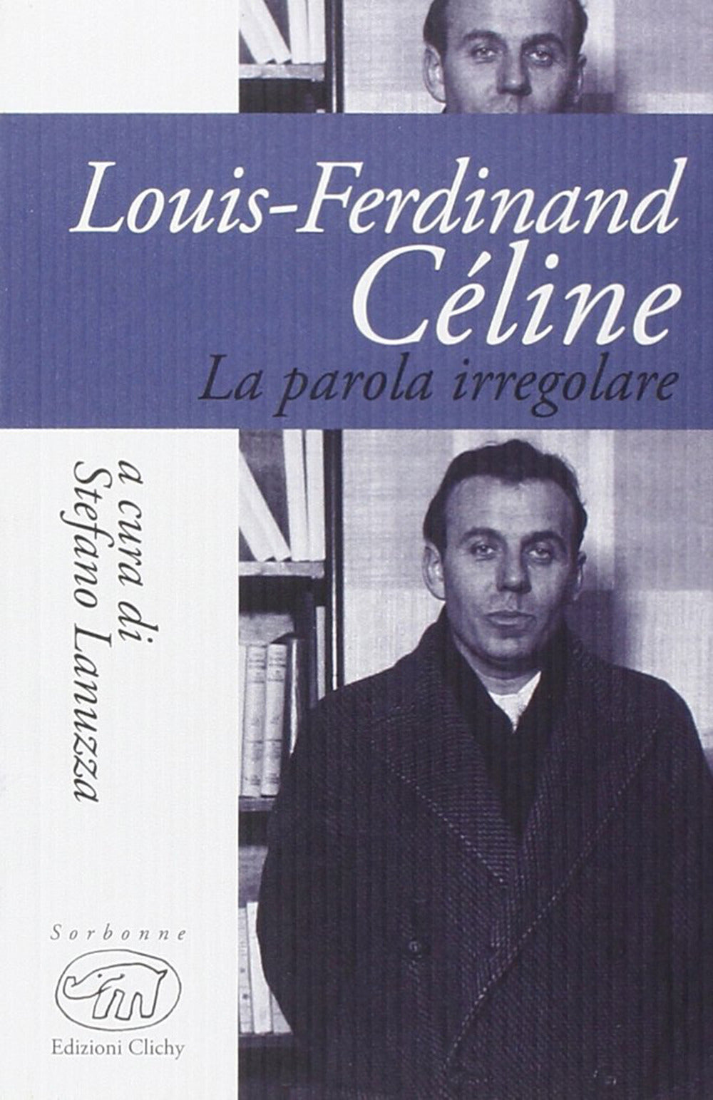 Louis-Ferdinand Céline. La parola iregolare.