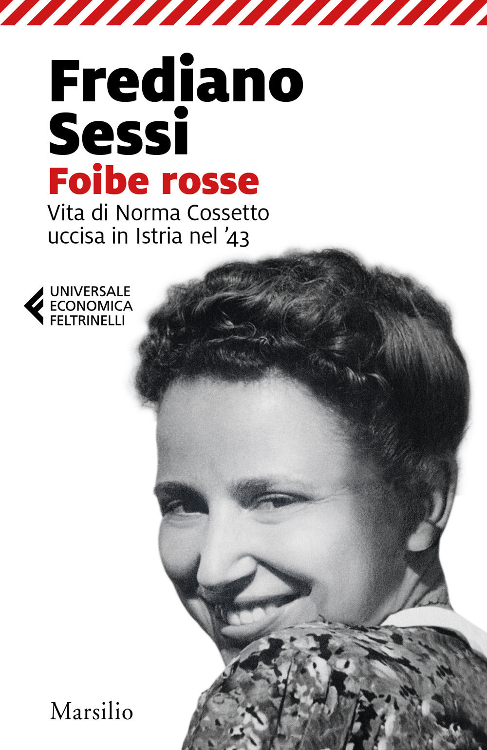 Foibe rosse. Vita di Norma Cossetto uccisa in Istria nel '43.