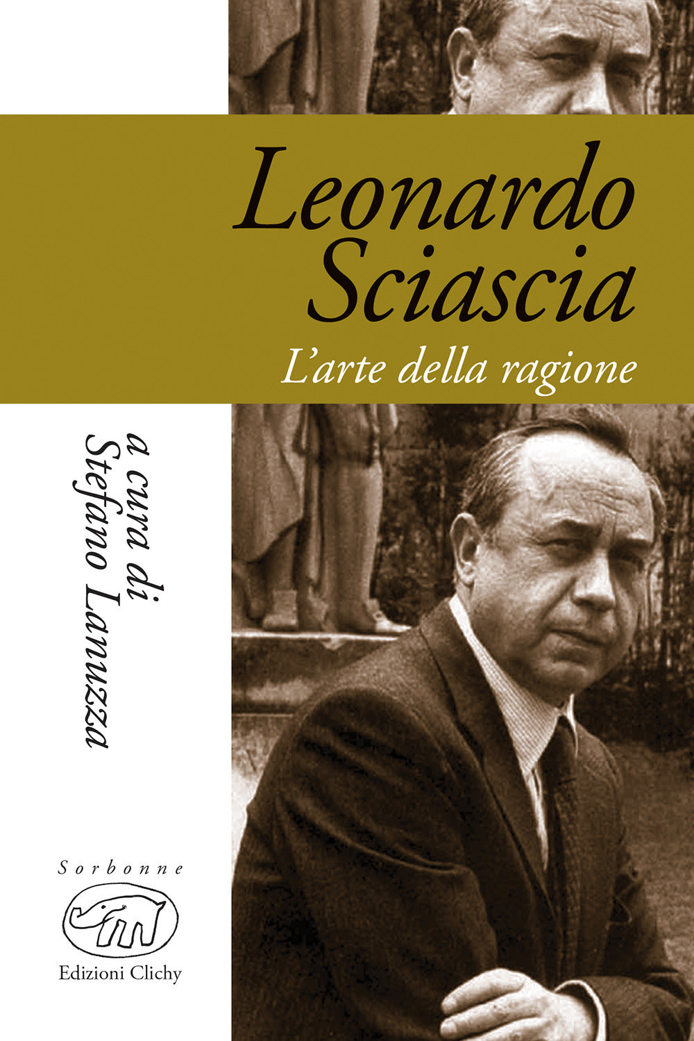 Leonardo Sciascia. L'arte della ragione.