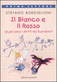 Il bianco e il rosso. Quali sono i diritti dei bambini? Ediz. a colori.