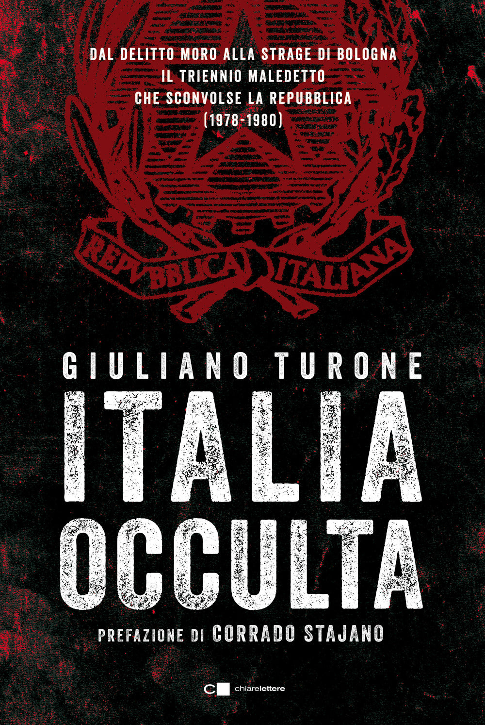 Italia occulta. Dal delitto Moro alla strage di Bologna. Il triennio maledetto che sconvolse la Repubblica (1978-1980)