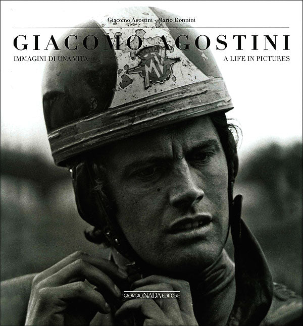 Giacomo Agostini. Immagini di una vita - A life in pictures