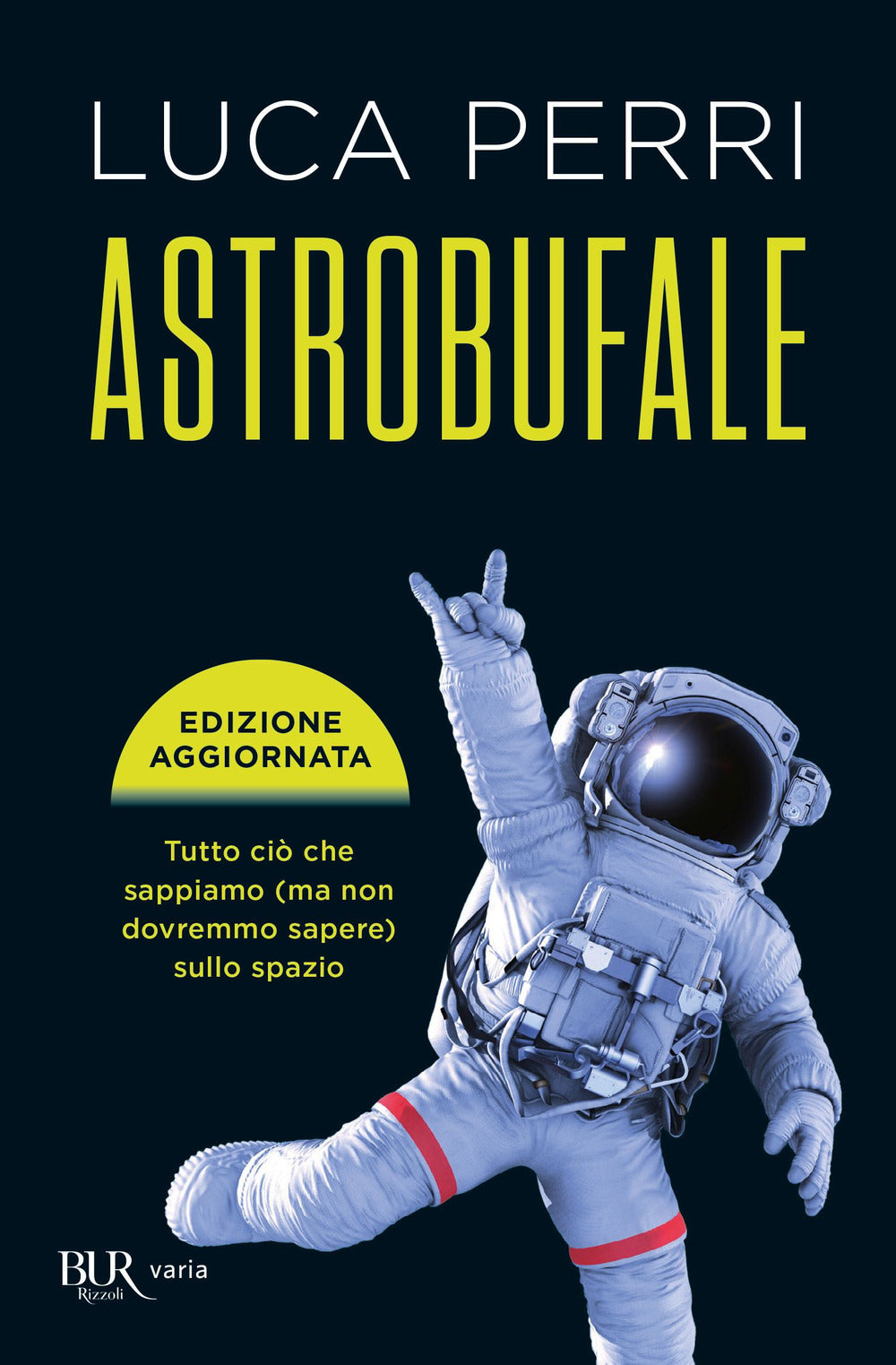 Astrobufale. Tutto ciò che sappiamo (ma non dovremmo sapere) sullo spazio