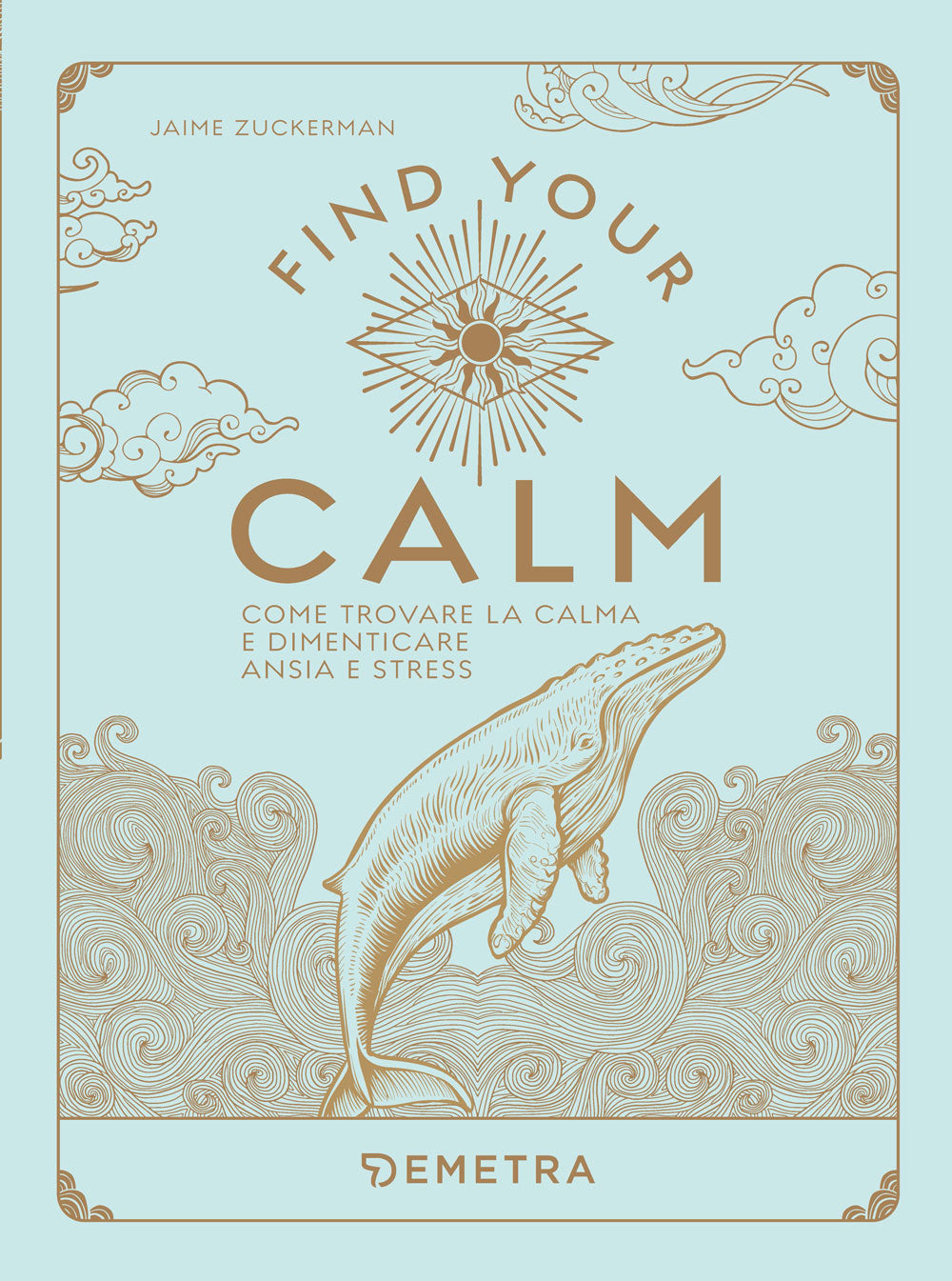 Find your Calm. Come trovare la calma e dimenticare ansia e stress