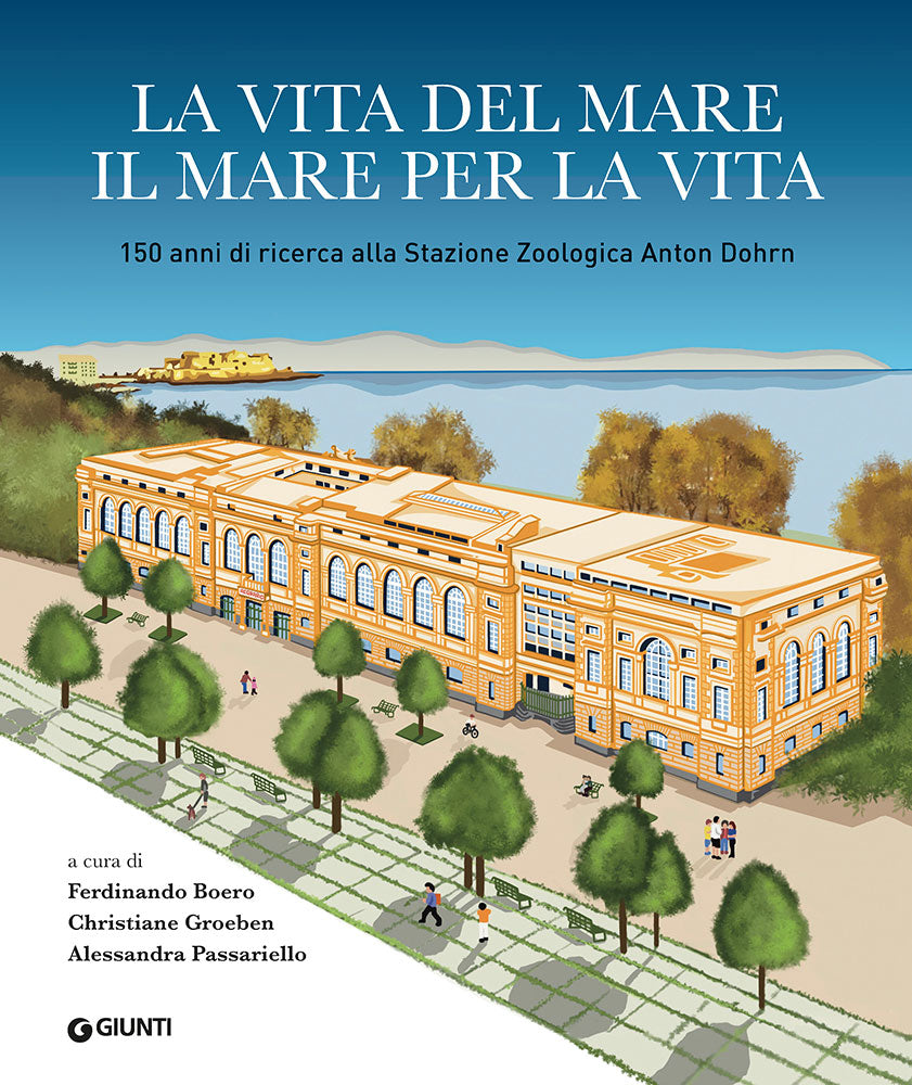 La vita del mare  il mare per la vita. 150 anni di ricerca alla Stazione Zoologica Anton Dohrn