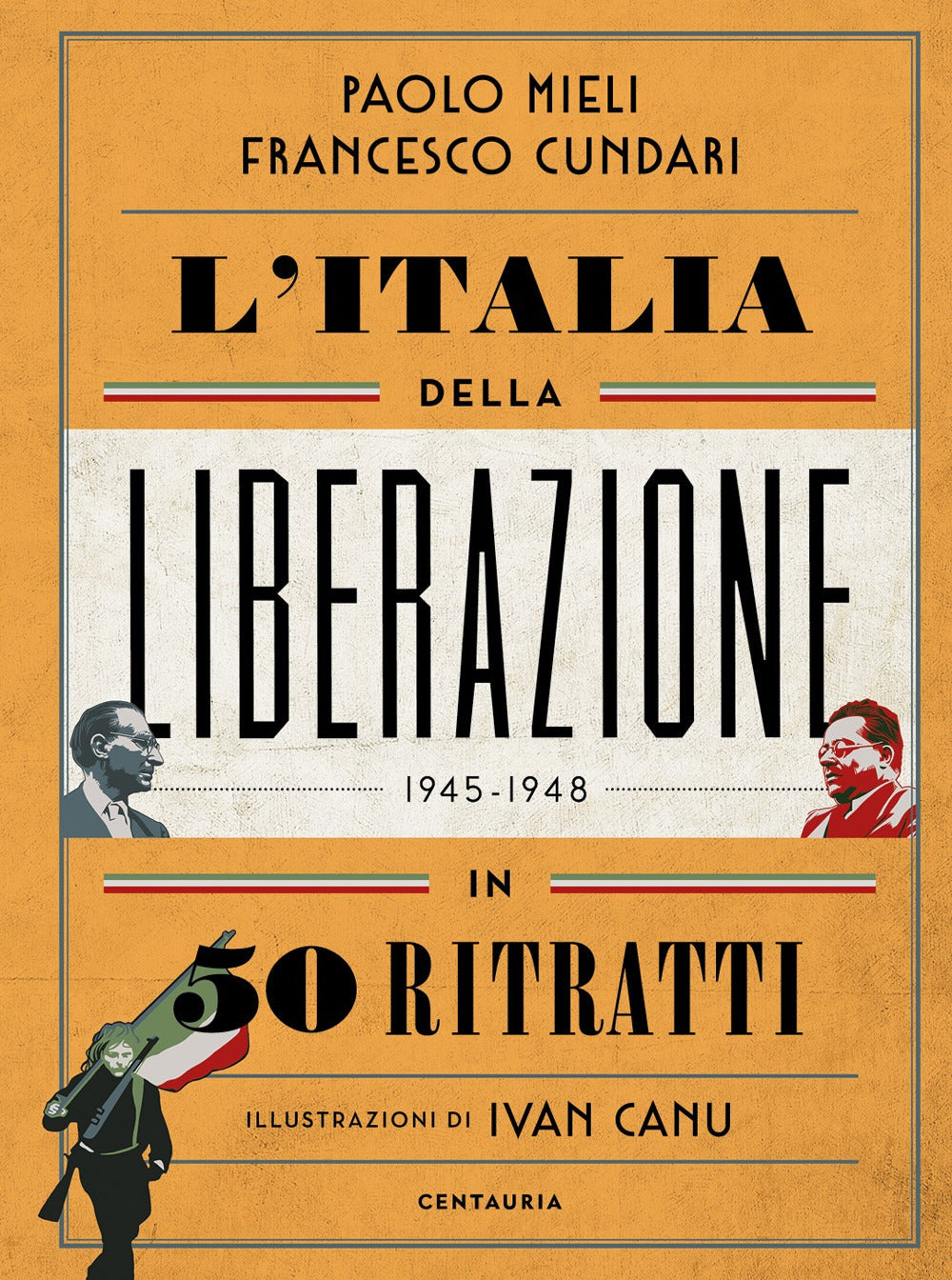 L'Italia della liberazione in 50 ritratti.