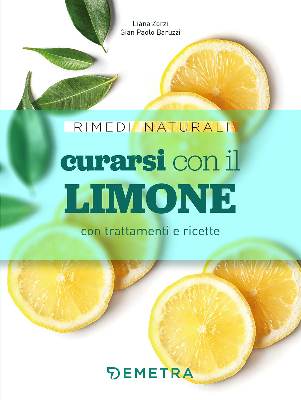 Curarsi con il limone. con trattamenti e ricette