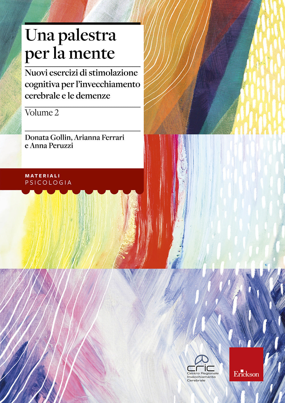 Una palestra per la mente 2. Nuovi esercizi di stimolazione cognitiva per l'invecchiamento cerebrale e le demenze.