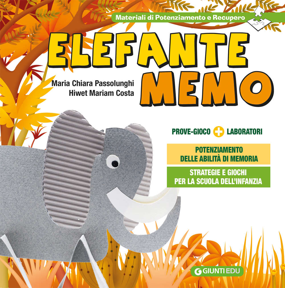 Elefante Memo. Strategie e giochi per il potenziamento delle abilità di memoria nella Scuola dell'Infanzia