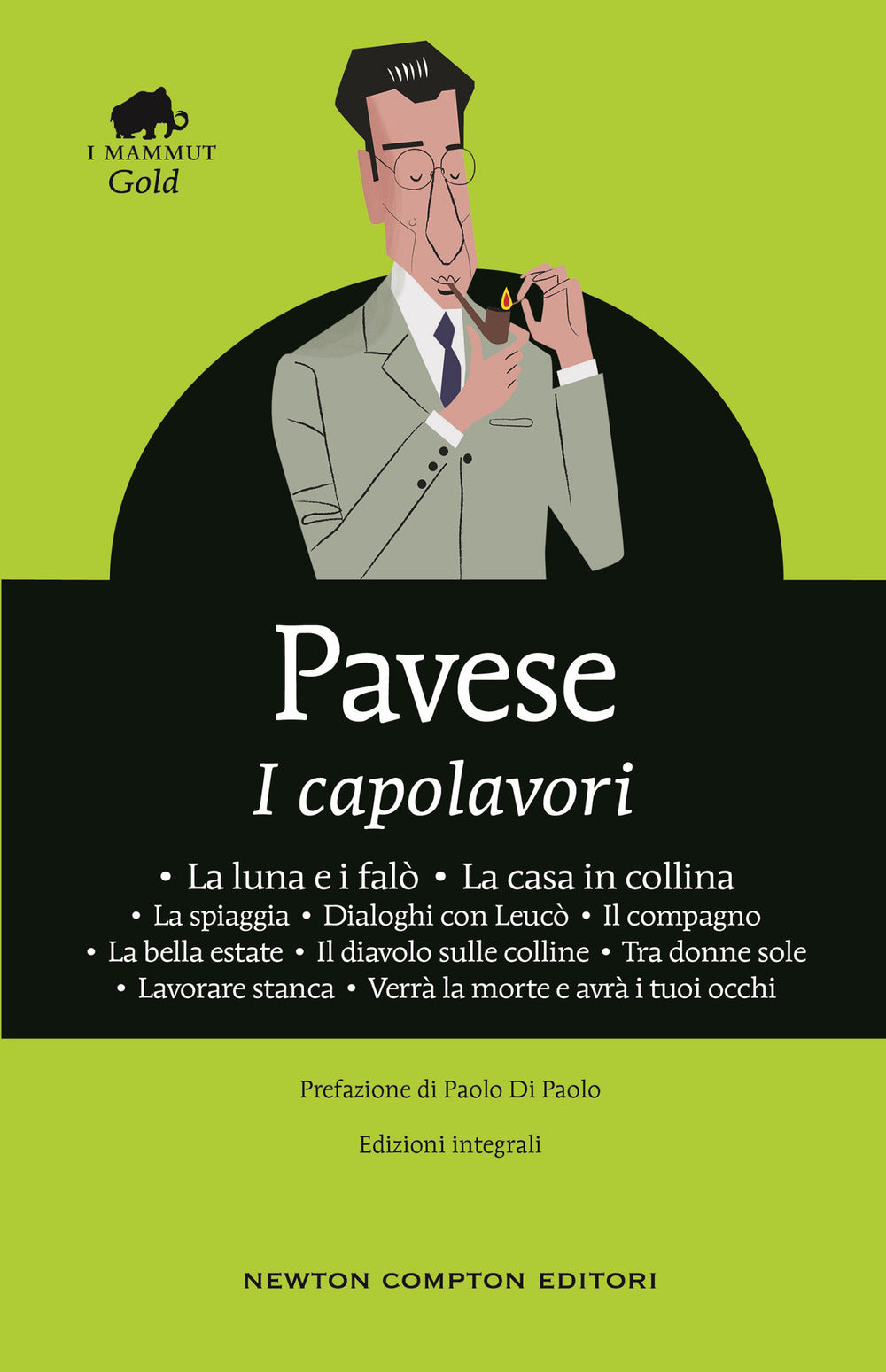 I capolavori: La luna e i falò-La casa in collina-La spiaggia-Dialoghi con Leucò-Il compagno-La bella estate-Il diavolo sulle colline-Tra donne sole-Lavorare stanca-Verrà la morte e avrà i tuoi occhi. Ediz. integrale.