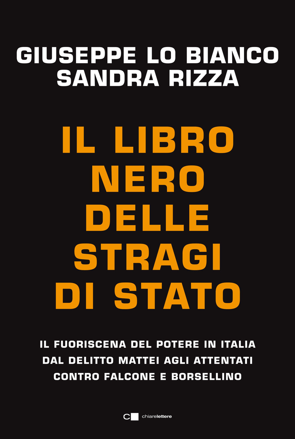Il libro nero delle stragi di Stato. Il fuoriscena del potere in Italia dal delitto Mattei agli attentati contro Falcone e Borsellino.