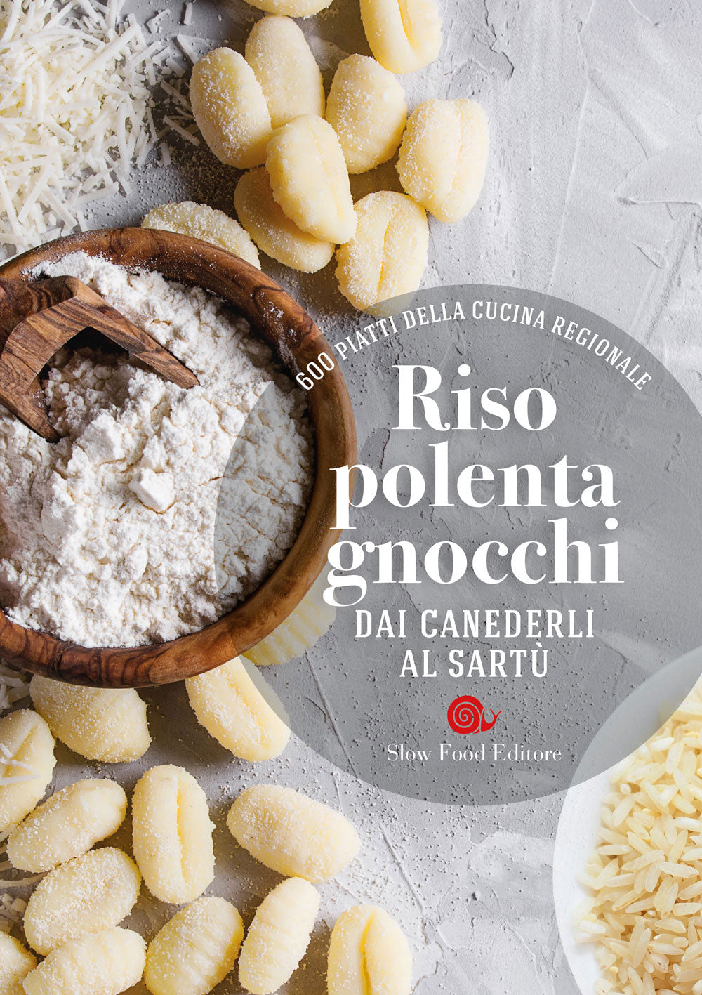 Ricette di osterie d'Italia. Riso, polenta, gnocchi. Dai canederli al sartù - 600 piatti della cucina regionale