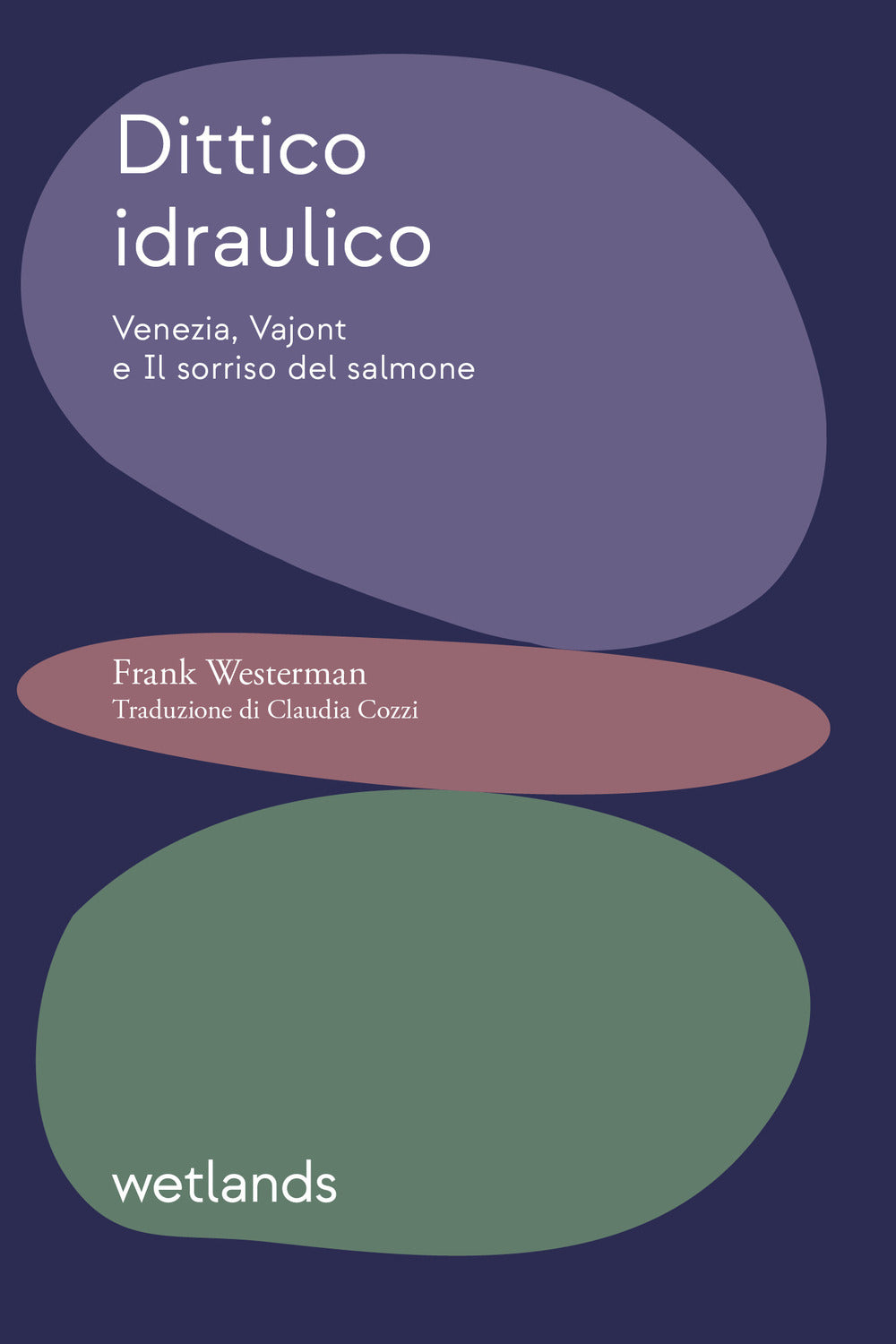 Dittico idraulico. Venezia, Vajont e Il sorriso del salmone.