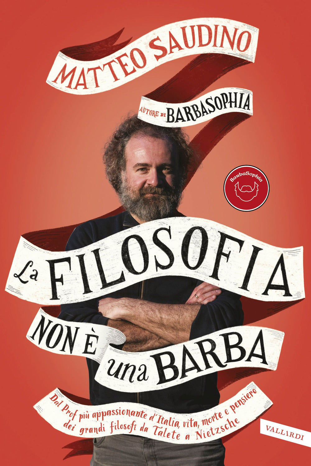 La filosofia non è una barba. Dal prof più appassionante d'Italia vita, morte e pensiero dei grandi filosofi da Talete a Nietzsche.