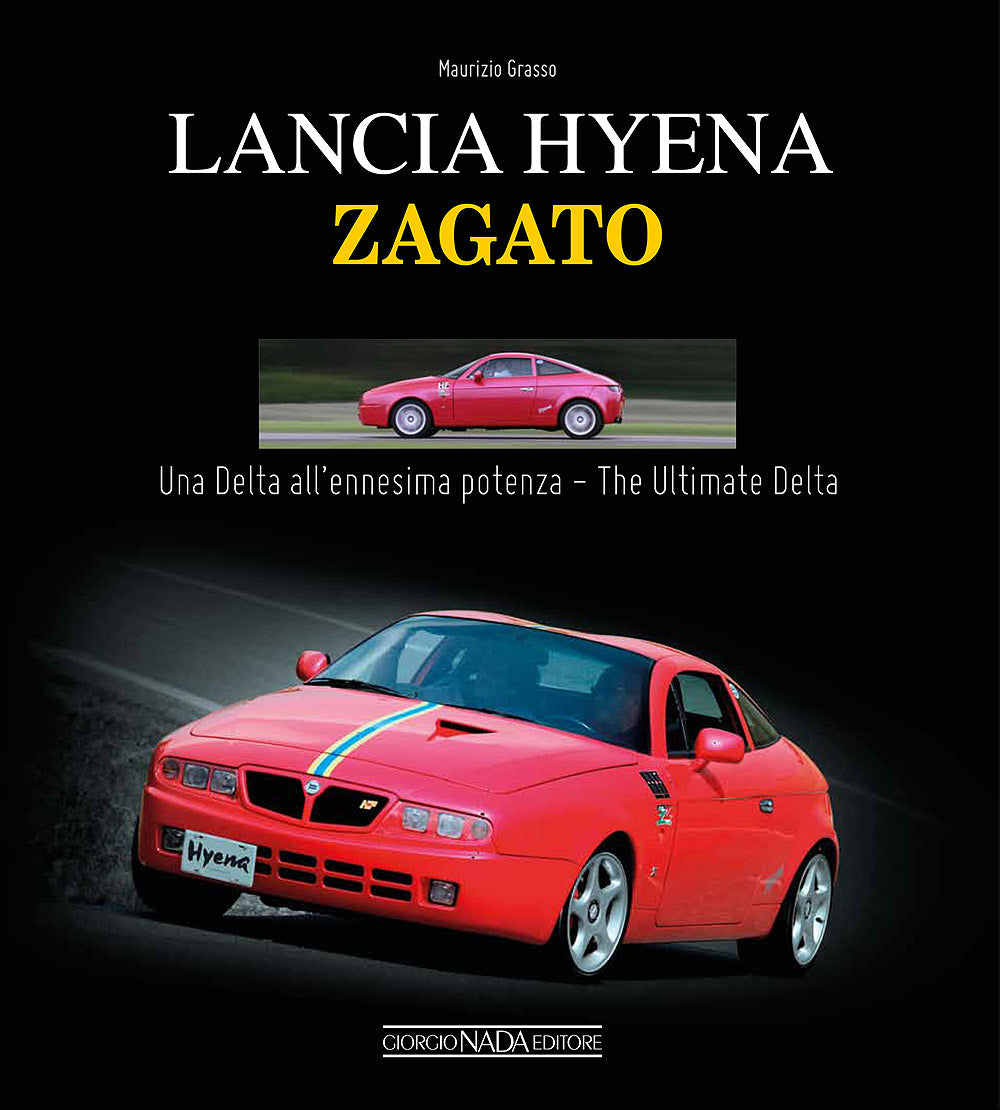 Lancia Hyena Zagato. Una Delta all'ennesima potenza/The ultimate Delta