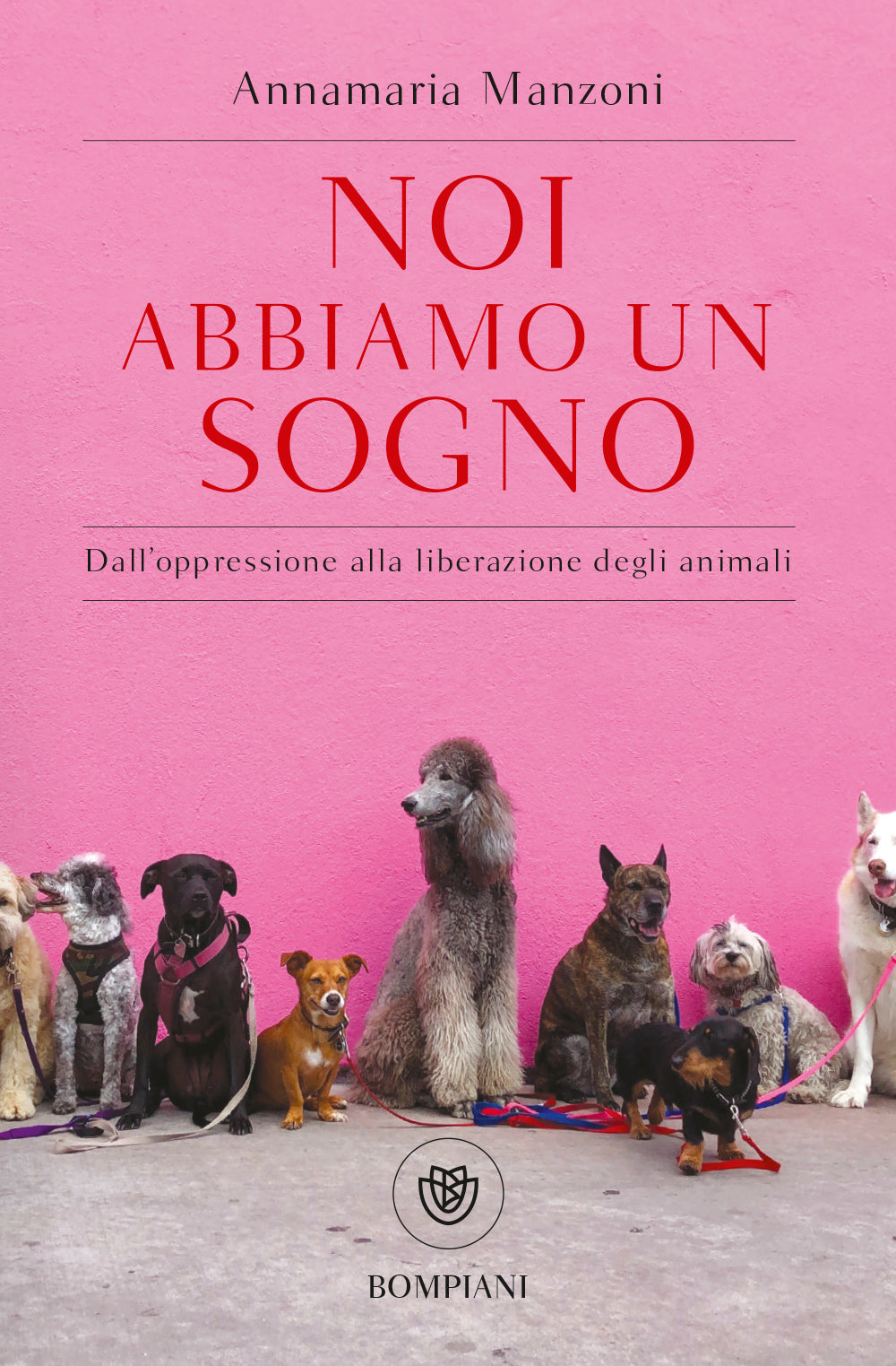 Noi abbiamo un sogno. Dall'oppressione alla liberazione degli animali