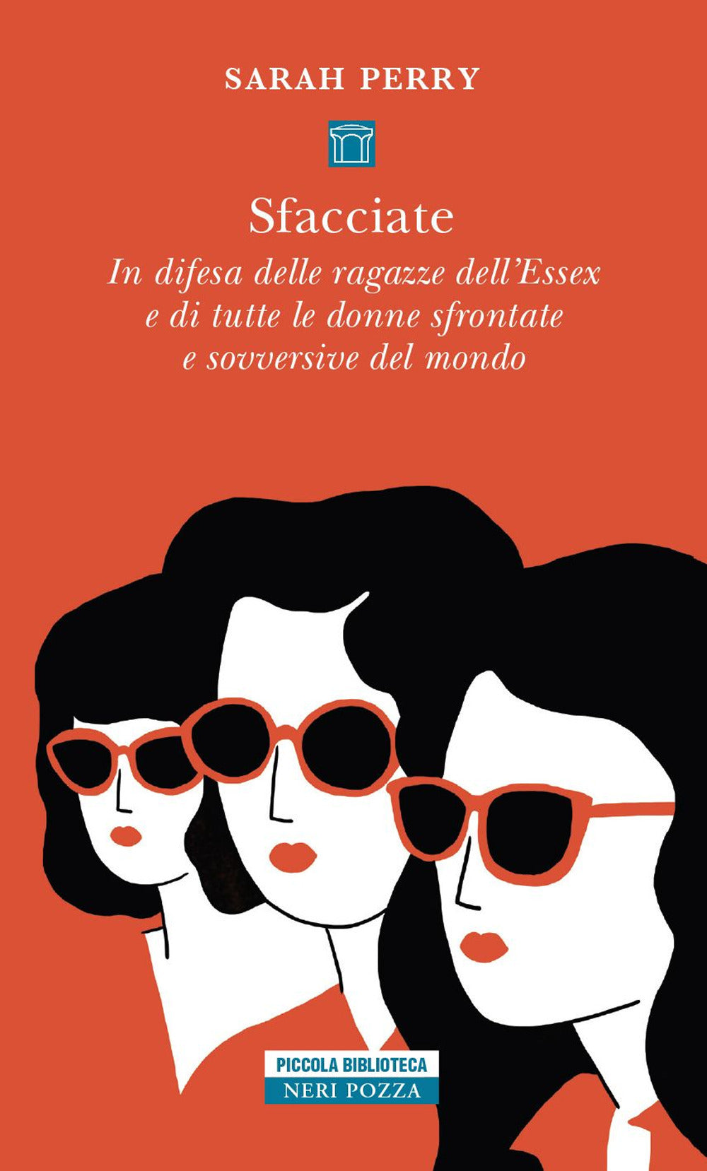 Sfacciate. In difesa delle ragazze dell'Essex e di tutte le donne sfrontate e sovversive del mondo.