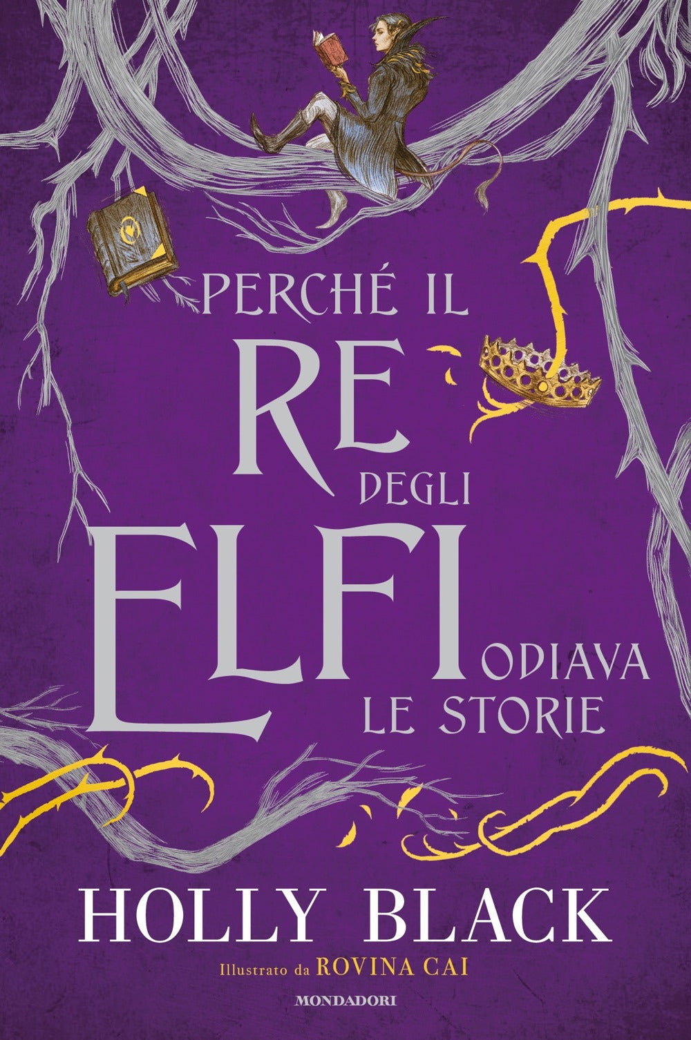 Perché il re degli elfi odiava le storie. Ediz. illustrata.