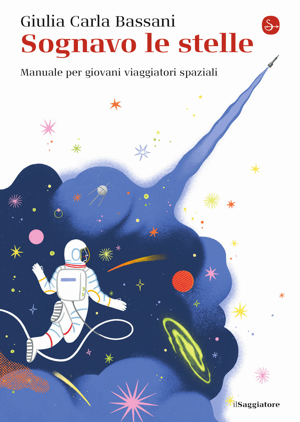 Sognavo le stelle. Manuale per giovani viaggiatori spaziali.