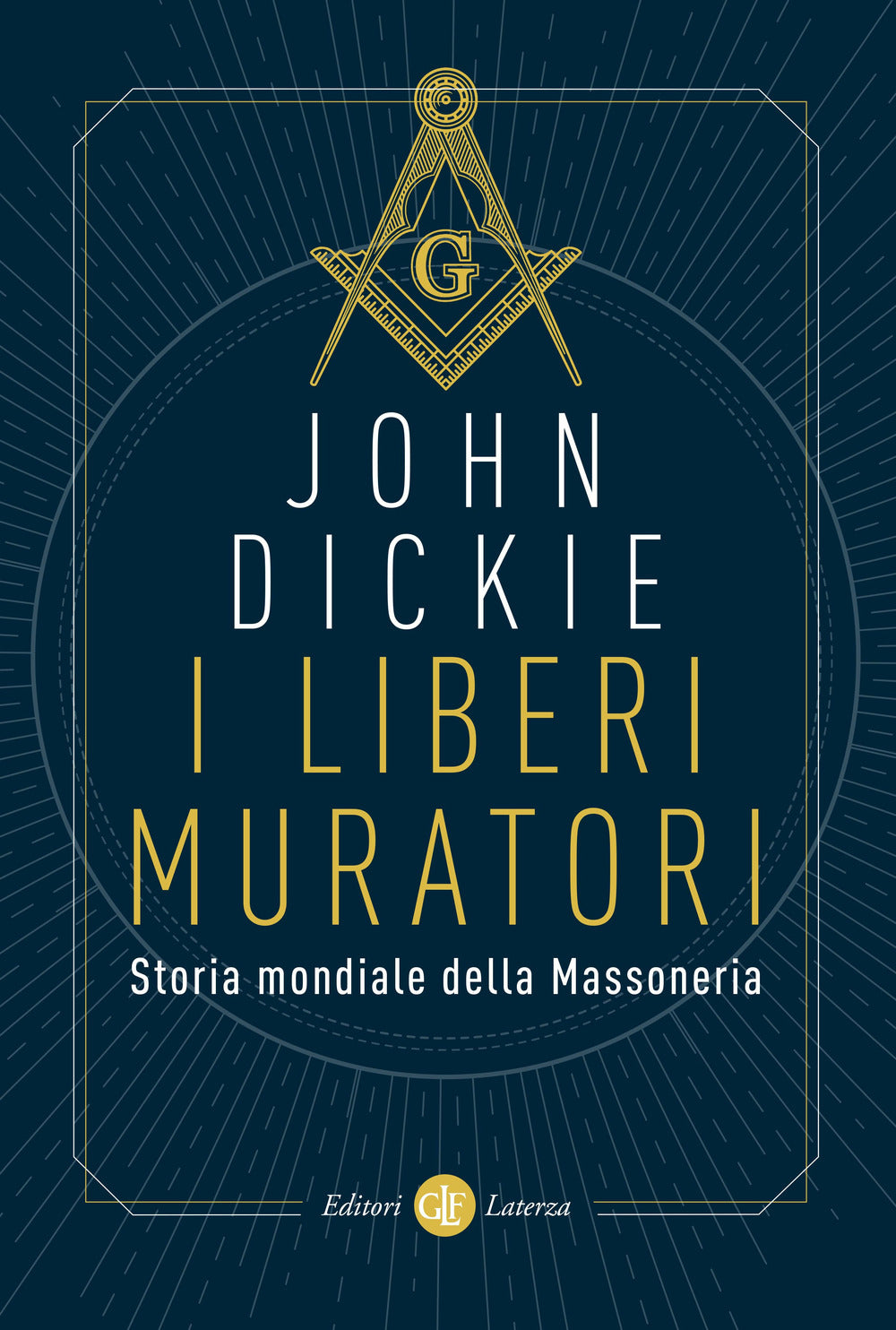 I liberi muratori. Storia mondiale della massoneria.