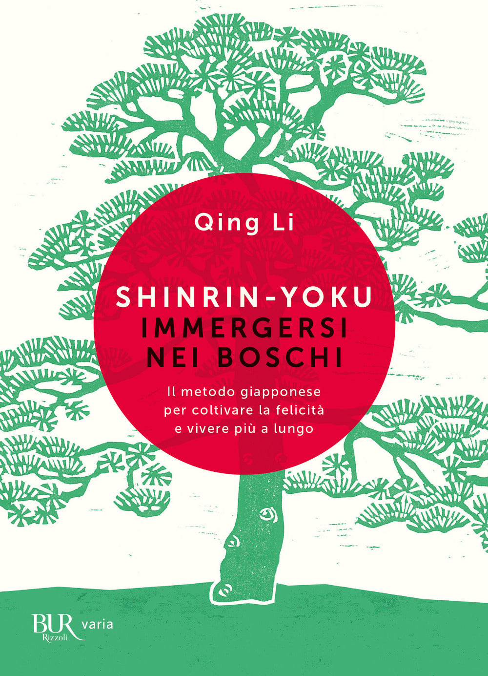 Shinrin-yoku. Immergersi nei boschi. Il metodo giapponese per coltivare la felicità e vivere più a lungo.