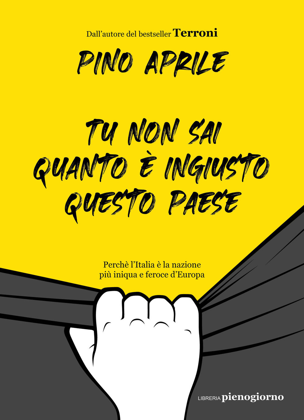 Tu non sai quanto è ingiusto questo Paese. Perché l'Italia è la nazione più iniqua e feroce d'Europa.