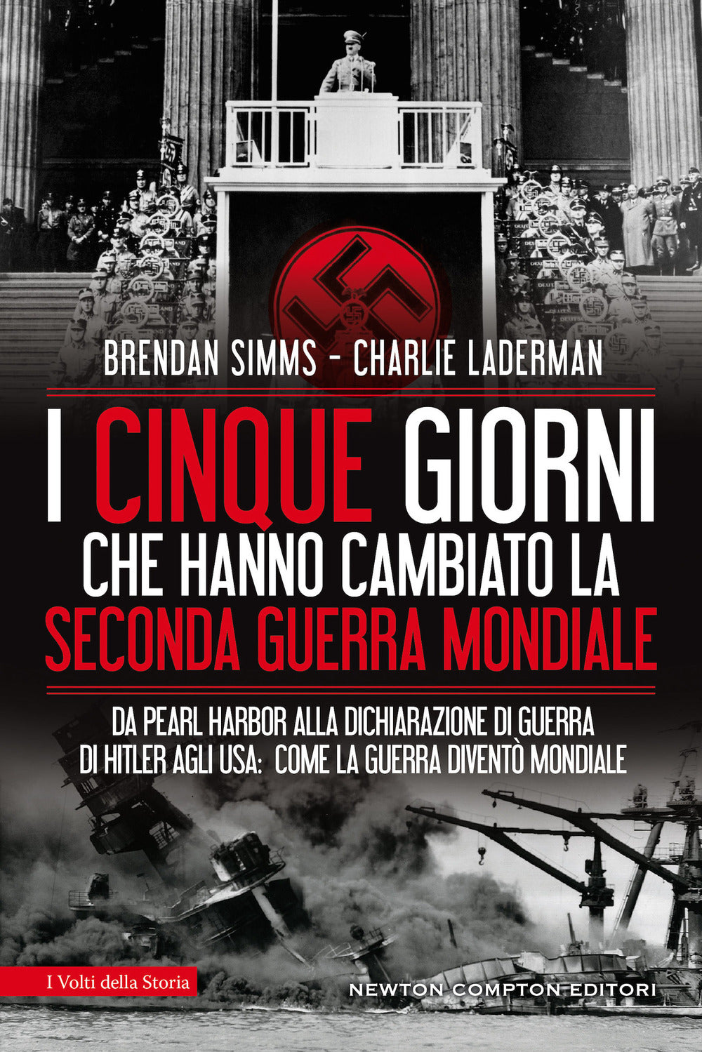 I cinque giorni che hanno cambiato la Seconda guerra mondiale. Da Pearl Harbor alla dichiarazione di guerra di Hitler agli USA: come la guerra diventò mondiale.