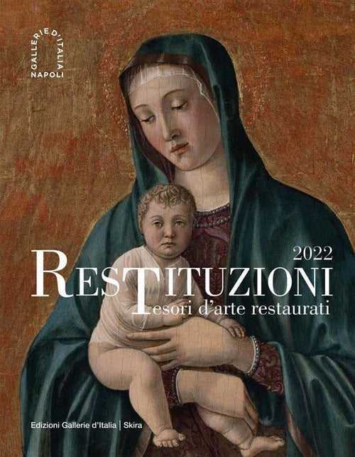 Restituzioni. Tesori d'arte restaurati 2022. Ediz. illustrata.