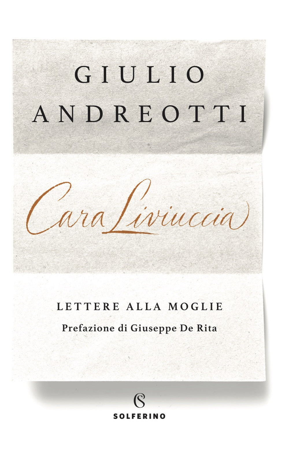 Cara Liviuccia. Lettere alla moglie