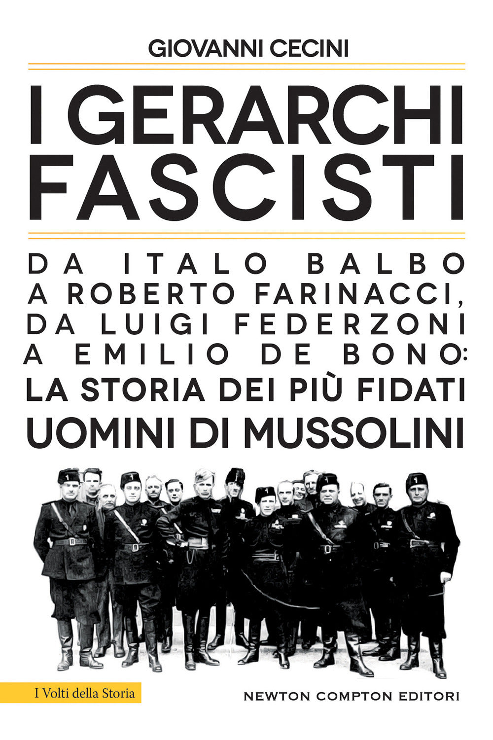 I gerarchi fascisti. Da Italo Balbo a Roberto Farinacci, da Luigi Federzoni a Emilio De Bono: la storia dei più fidati uomini di Mussolini.