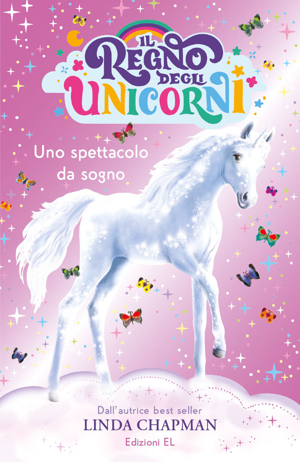 Uno spettacolo da sogno. Il regno degli unicorni. Ediz. illustrata.