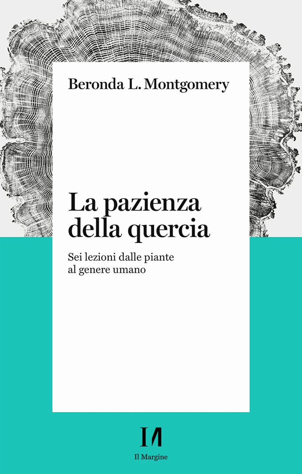 La pazienza della quercia. Sei lezioni dalle piante al genere umano.