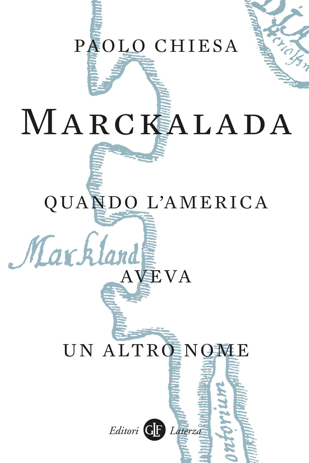 Marckalada. Quando l'America aveva un altro nome.