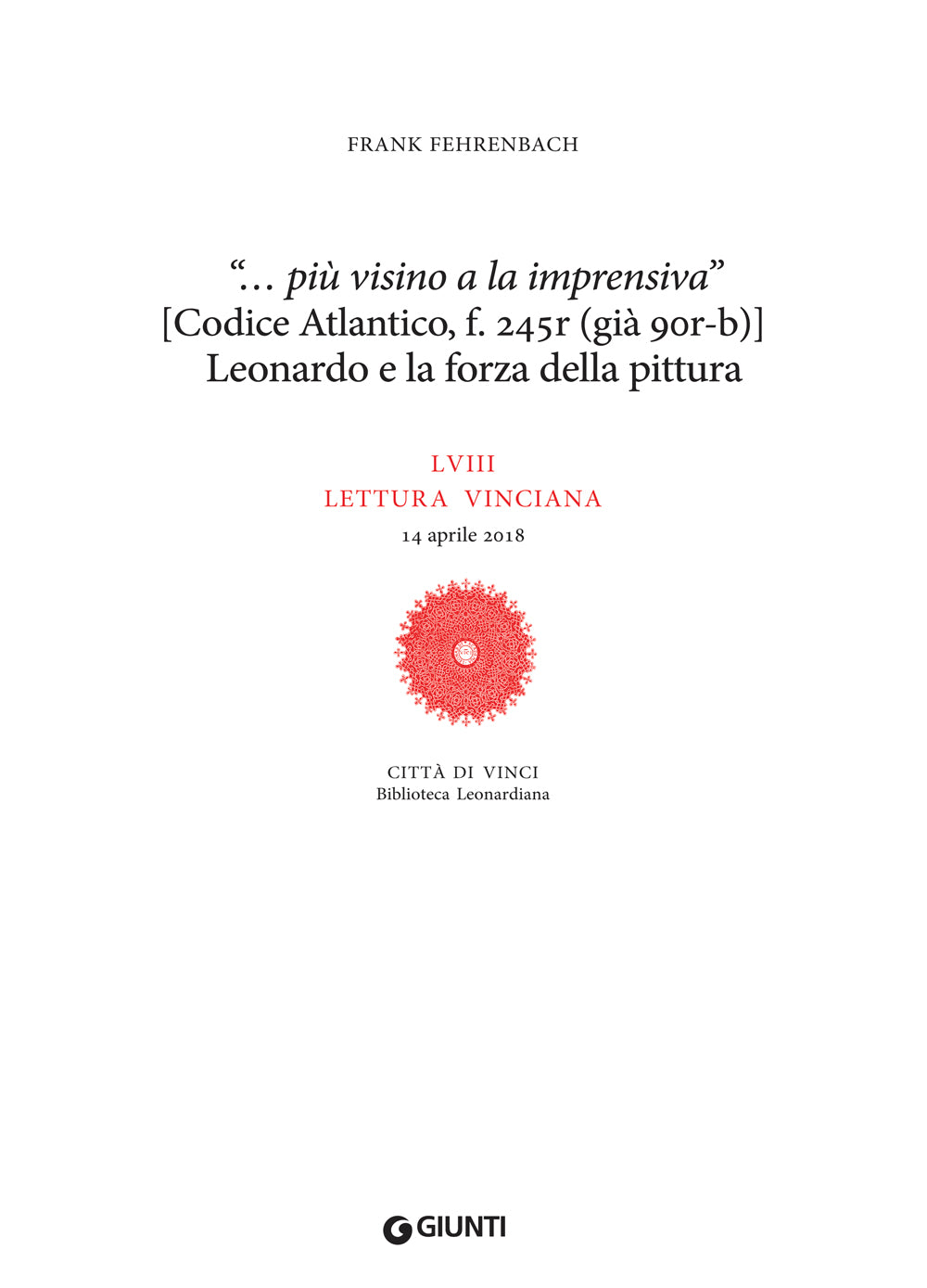 “… più visino ala inprensiva” (Codice Atlantico, f. 245r, già 90rb): Leonardo e la forza della pittura. LVIII Lettura Vinciana