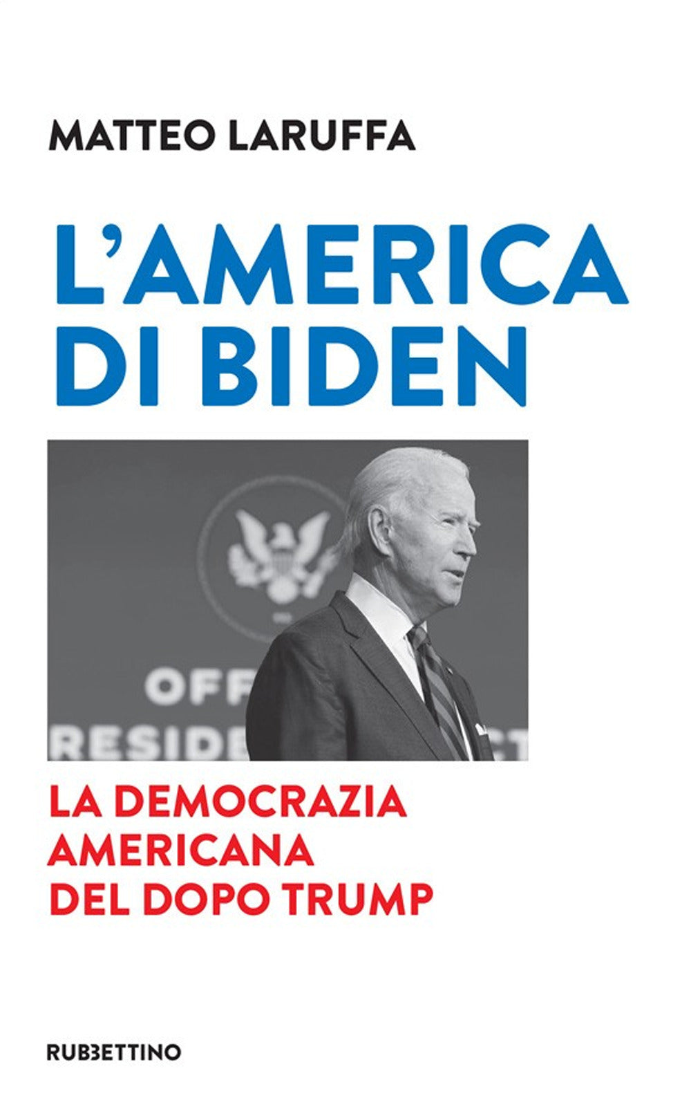 L'America di Biden. La democrazia americana del dopo Trump.