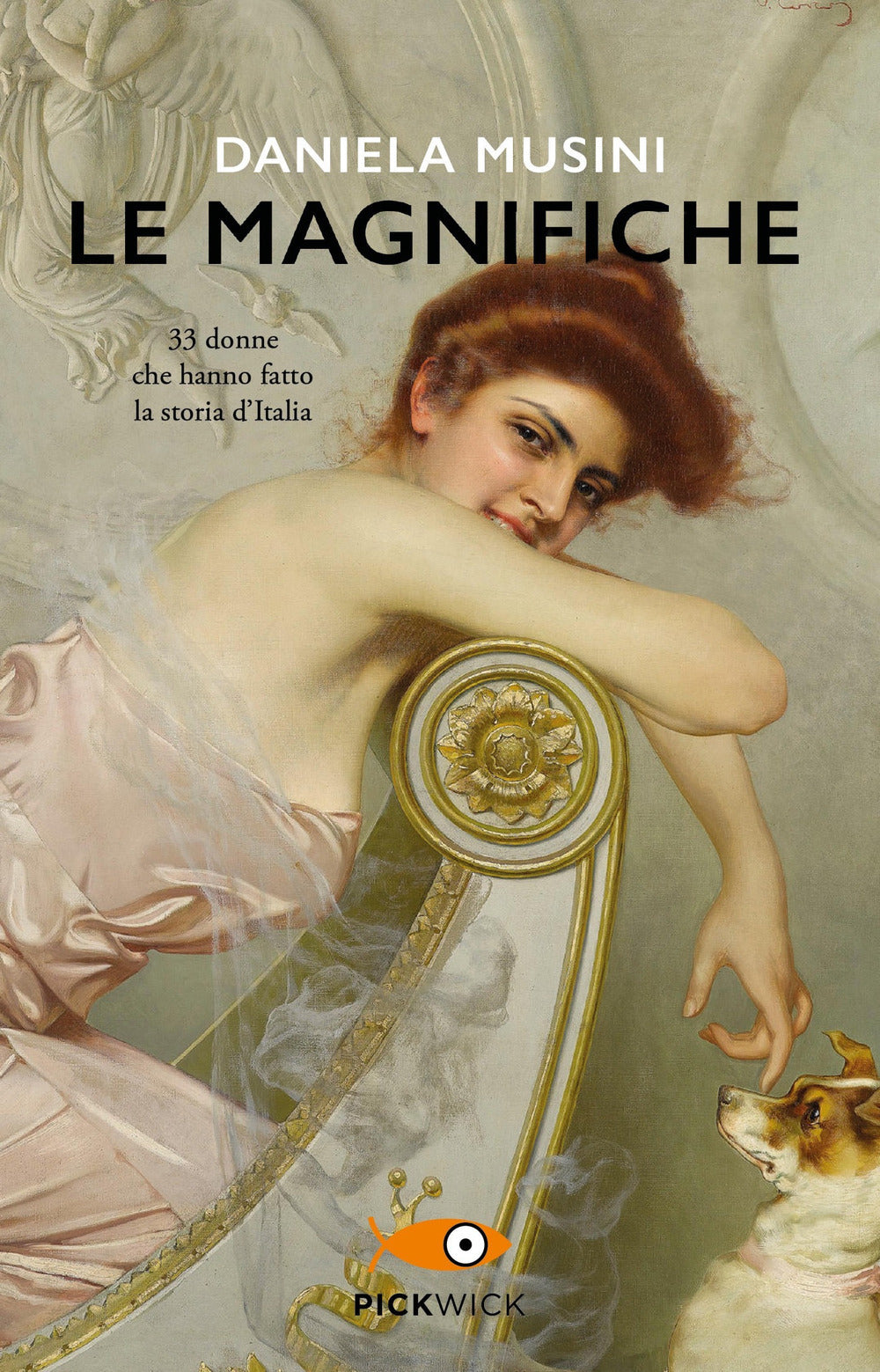 Le magnifiche. 33 vite di donne che hanno fatto la storia d'Italia.