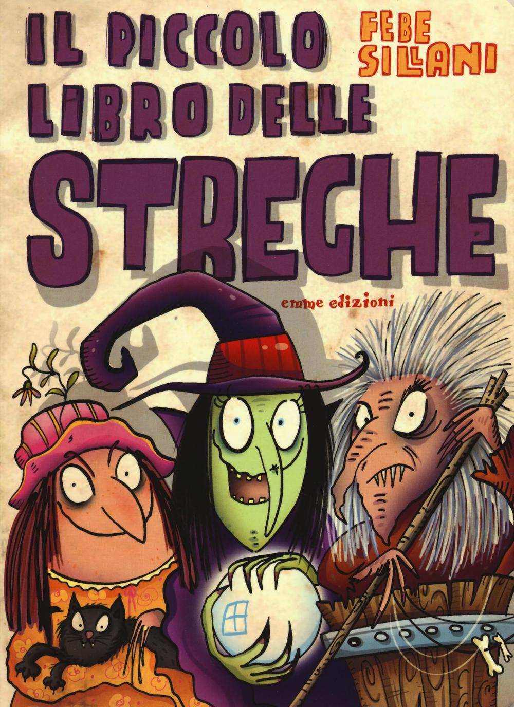Il piccolo libro delle streghe. Piccoli libri mostruosi. Ediz. illustrata.