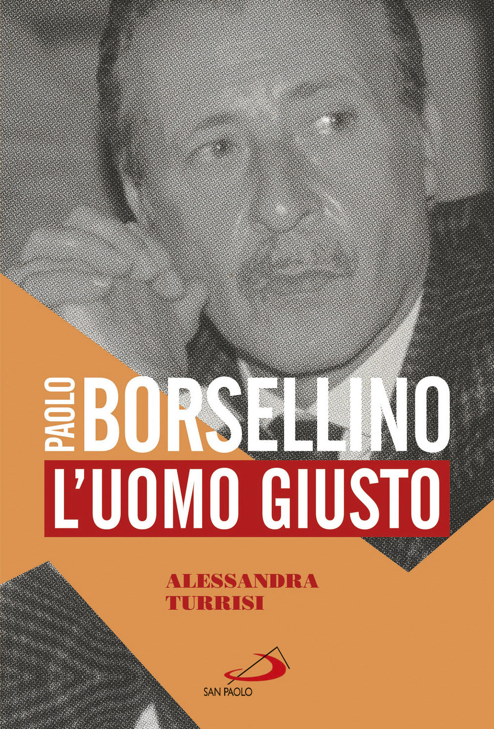 Paolo Borsellino. L'uomo giusto.