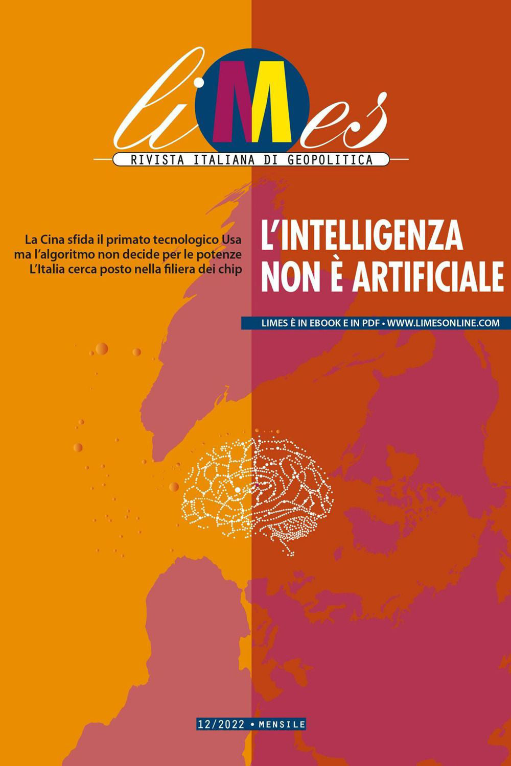 Limes. Rivista italiana di geopolitica (2022). Vol. 12: L' intelligenza non è artificiale.